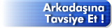 Arkada&scedil;&inodot;na Tavsiye Et!